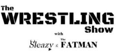 The Wrestling Show with Sleazy and The Fatman